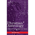 Christian Astrology (Three Volumes in One) - Hardcover