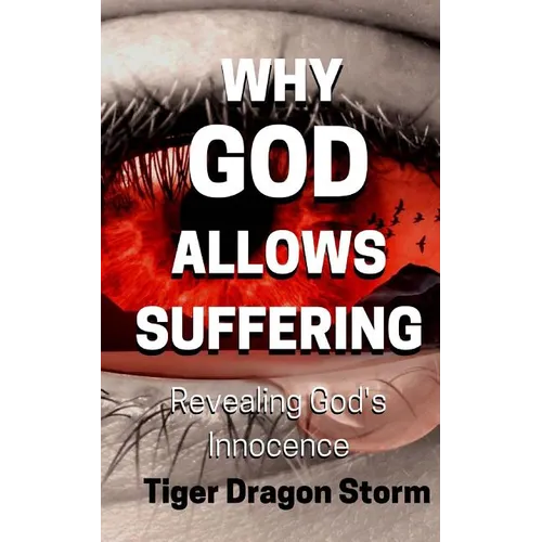 Why God Allows Suffering: Revealing God's Innocence - Paperback