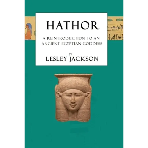 Hathor: A Reintroduction to an Ancient Egyptian Goddess - Paperback