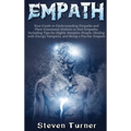 Empath: Your Guide to Understanding Empaths and Their Emotional Abilities to Feel Empathy, Including Tips for Highly Sensitive People, Dealing with En - Hardcover