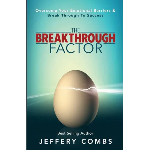 The Breakthrough Factor: Overcome Your Emotional Barriers & Break Through to Success - Paperback