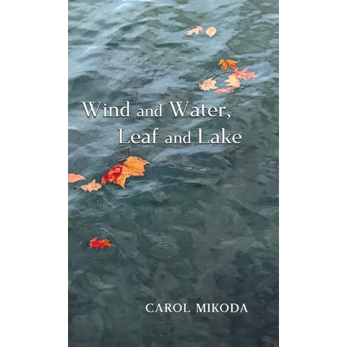Wind and Water, Leaf and Lake - Hardcover