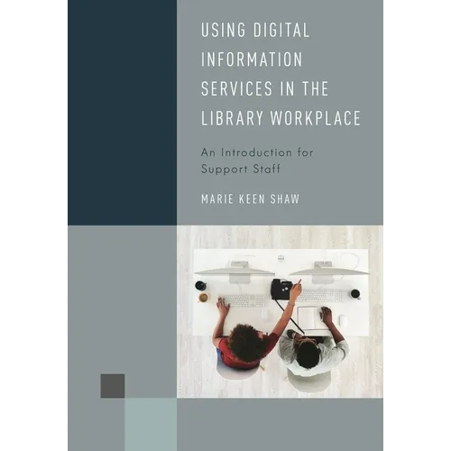 Using Digital Information Services in the Library Workplace: An Introduction for Support Staff - Paperback