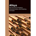 Alloys: Microstructural Aspects, Characterization and Modeling Concepts - Hardcover