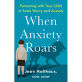 When Anxiety Roars - Hardcover