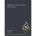 Collider Physics Within the Standard Model: A Primer - Hardcover