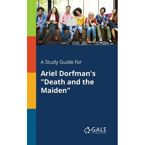 A Study Guide for Ariel Dorfman's "Death and the Maiden" - Paperback