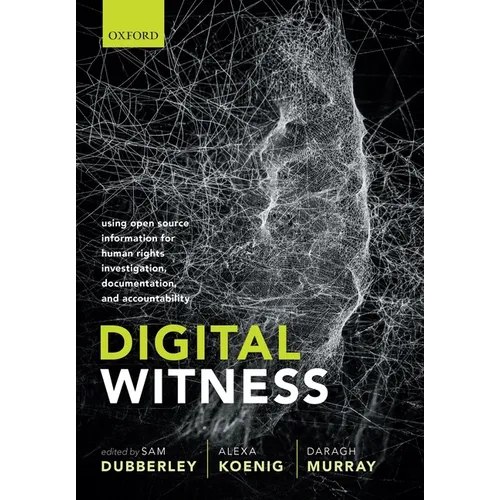 Digital Witness: Using Open Source Information for Human Rights Investigation, Documentation, and Accountability - Paperback