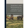 Portrait and Biographical Album of Lee County, Iowa