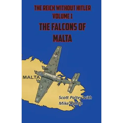 The Reich Without Hitler: The Falcons of Malta