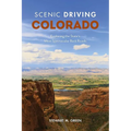 Scenic Driving Colorado: Exploring the State's Most Spectacular Back Roads - Paperback