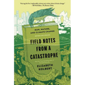 Field Notes from a Catastrophe: Man, Nature, and Climate Change - Paperback