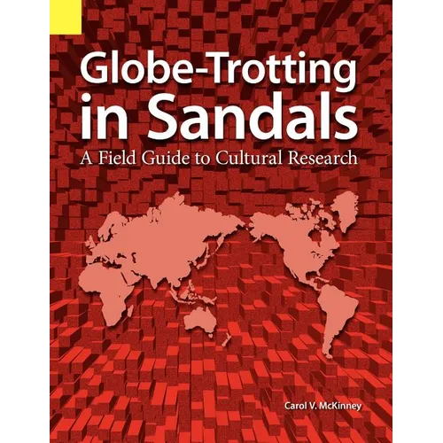 Globe Trotting in Sandals: A Field Guide to Cultural Research - Paperback