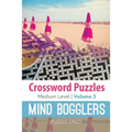 Crossword Puzzles Medium Level: Mind Bogglers Vol. 3 - Paperback
