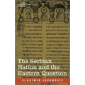 The Serbian Nation and the Eastern Question - Paperback