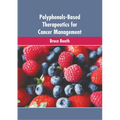 Polyphenols-Based Therapeutics for Cancer Management - Hardcover