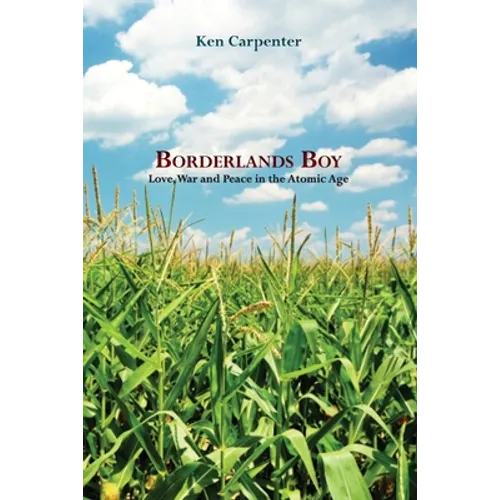 Borderlands Boy: Love, War and Peace in the Atomic Age - Paperback