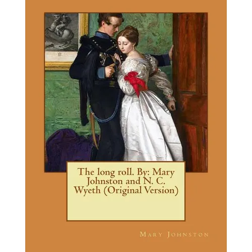 The long roll. By: Mary Johnston and N. C. Wyeth (Original Version) - Paperback