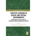 Creative Learning in Digital and Virtual Environments: Opportunities and Challenges of Technology-Enabled Learning and Creativity - Paperback