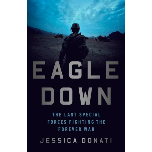 Eagle Down: American Special Forces at the End of Afghanistan's War - Paperback