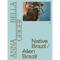 Anna Bella Geiger: Native Brazil/Alien Brazil - Paperback
