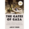The Gates of Gaza: A Story of Betrayal, Survival, and Hope in Israel's Borderlands - Hardcover