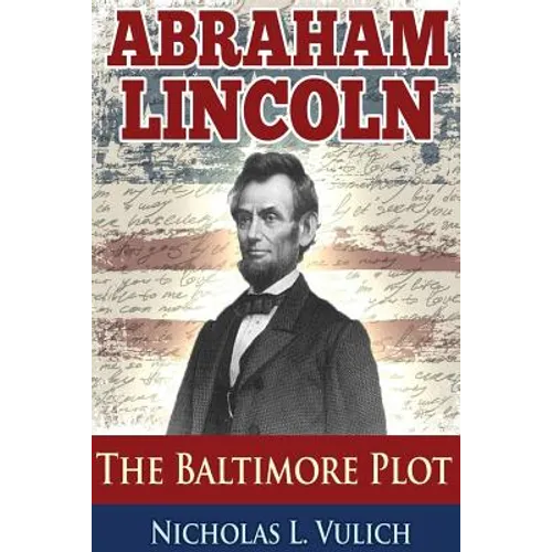 Abraham Lincoln: The Baltimore Plot