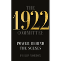 The 1922 Committee: Power Behind the Scenes - Hardcover