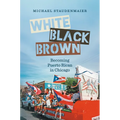 White, Black, Brown: Becoming Puerto Rican in Chicago