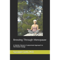 Breezing Through Menopause: A Holistic Doctor's Customized Approach to Hormonal Change - Paperback