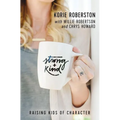 Strong and Kind: Raising Kids of Character - Paperback