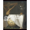 Johannes Vermeer: Faith, Light and Reflection - Paperback