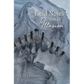 Field Notes from an Illusion - Paperback