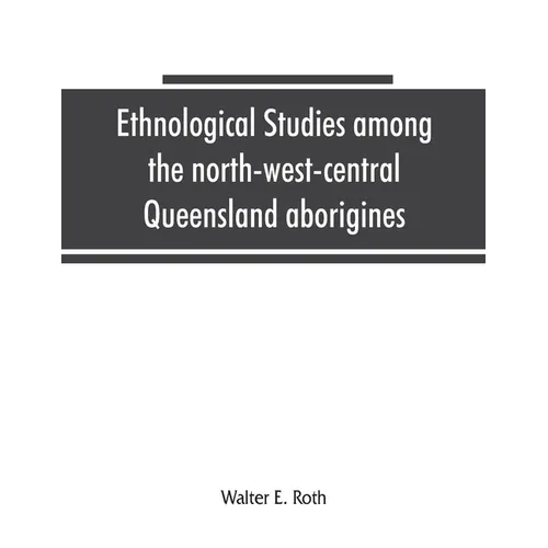 Ethnological studies among the north-west-central Queensland aborigines - Paperback