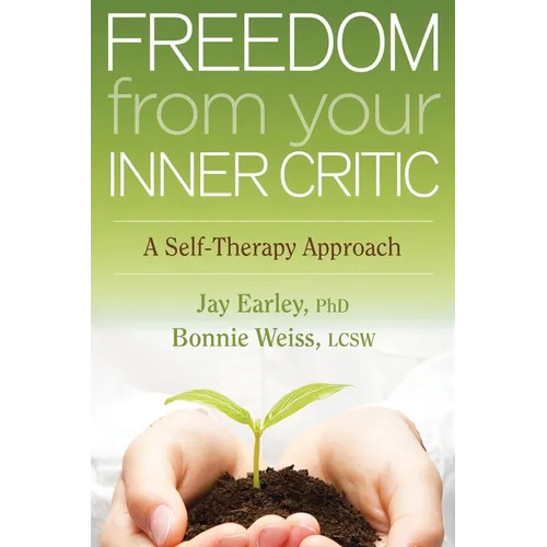 Freedom from Your Inner Critic: A Self-Therapy Approach - Paperback