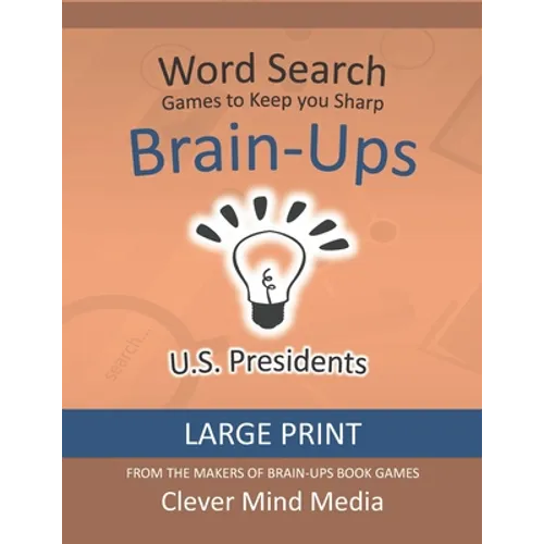 Brain-Ups Large Print Word Search: Games to Keep You Sharp: U.S. Presidents - Paperback