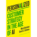 Personalized: Customer Strategy in the Age of AI - Hardcover