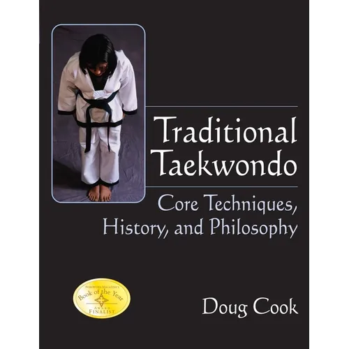 Traditional Taekwondo: Core Techniques, History, and Philosphy - Hardcover