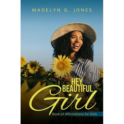 Hey, Beautiful Girl: Book of Affirmations for Girls - Paperback