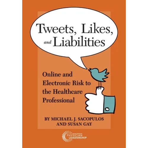 Tweets, Likes, and Liabilities: Online and Electronic Risks to the Healthcare Professional