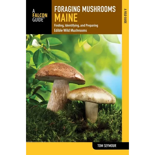 Foraging Mushrooms Maine - Paperback
