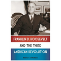 Franklin D. Roosevelt and the Third American Revolution