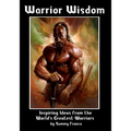 Warrior Wisdom: Inspiring Ideas from the World's Greatest Warriors