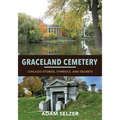 Graceland Cemetery: Chicago Stories, Symbols, and Secrets - Paperback