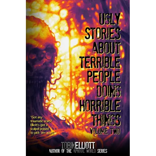 Ugly Stories About Terrible People Doing Horrible Things, Volume Two - Paperback