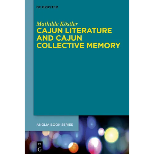 Cajun Literature and Cajun Collective Memory - Hardcover