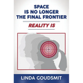 Space Is No Longer the Final Frontier-Reality Is - Paperback