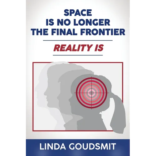 Space Is No Longer the Final Frontier-Reality Is - Paperback