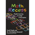Math Recess: Playful Learning for an Age of Disruption - Paperback