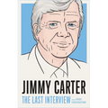 Jimmy Carter: The Last Interview: And Other Conversations - Paperback